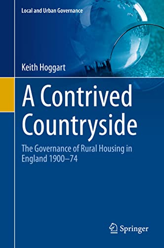 A Contrived Countryside The Governance of Rural Housing in England 190074 [Hardcover]