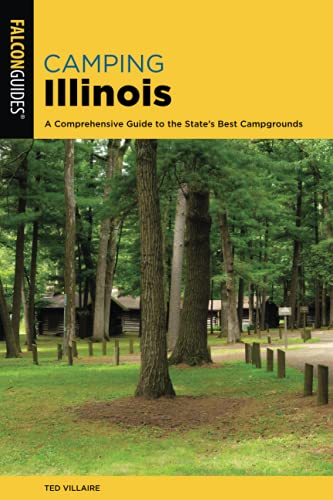 Camping Illinois A Comprehensive Guide To The State's Best Campgrounds [Paperback]