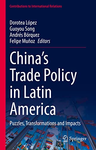Chinas Trade Policy in Latin America Puzzles, Transformations and Impacts [Hardcover]