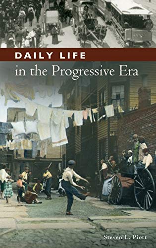 Daily Life in the Progressive Era [Hardcover]