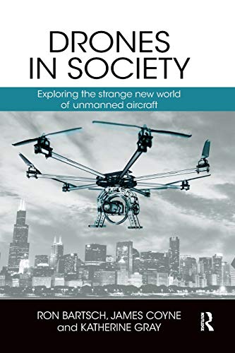 Drones in Society Exploring the strange new world of unmanned aircraft [Paperback]