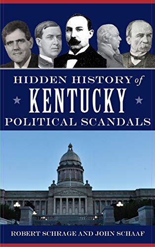 Hidden History of Kentucky Political Scandals [Hardcover]