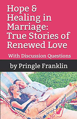 Hope & Healing In Marriage True Stories Of Renewed Love [Paperback]