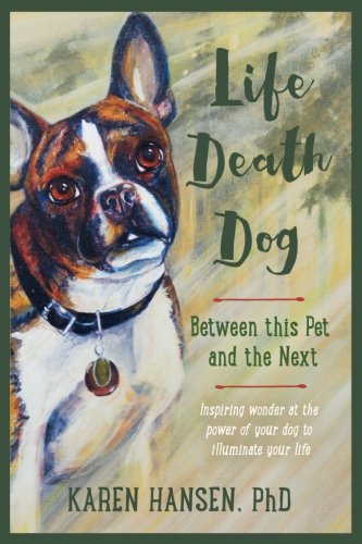 Life, Death, Dog Between This Pet And The Next [Paperback]