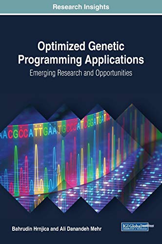 Optimized Genetic Programming Applications Emerging Research and Opportunities [Hardcover]