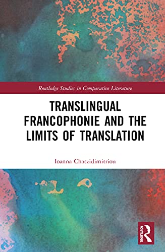 Translingual Francophonie and the Limits of Translation [Hardcover]