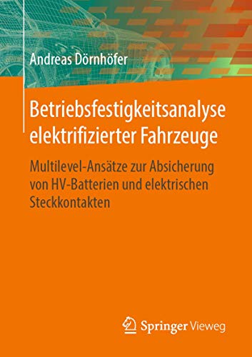 Betriebsfestigkeitsanalyse elektrifizierter Fahrzeuge Multilevel-Anstze zur Ab [Paperback]