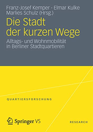 Die Stadt der kurzen Wege Alltags- und Wohnmobilitt in Berliner Stadtquartiere [Paperback]