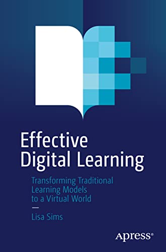 Effective Digital Learning Transforming Traditional Learning Models to a Virtua [Paperback]