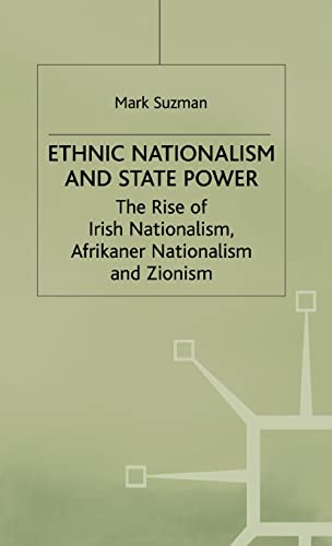 Ethnic Nationalism and State Power The Rise of Irish Nationalism, Afrikaner Nat [Hardcover]