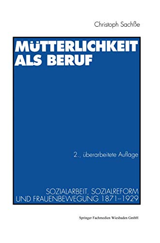 Mtterlichkeit als Beruf Sozialarbeit, Sozialreform und Frauenbewegung 1871192 [Paperback]