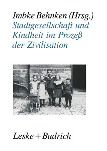 Stadtgesellschaft und Kindheit im Proze der Zivilisation Konfigurationen stdt [Paperback]