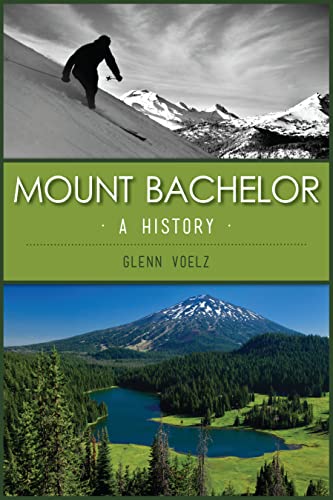 Mount Bachelor A History [Paperback]