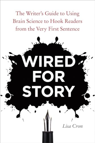 Wired for Story The Writer's Guide to Using Brain Science to Hook Readers from  [Paperback]