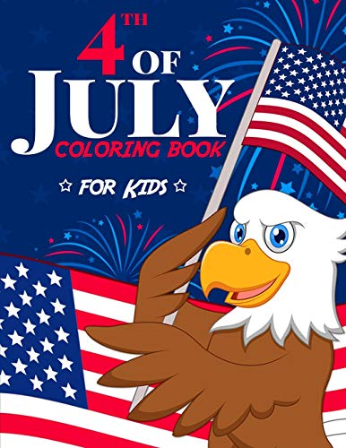 4th of July Coloring Book for Kids  The Patriotic Fourth of July Coloring Gift  [Paperback]
