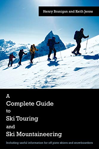 A Complete Guide To Ski Touring And Ski Mountaineering Including Useful Informa [Paperback]