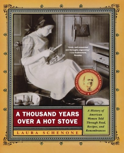 A Thousand Years Over a Hot Stove A History of American Women Told through Food [Paperback]