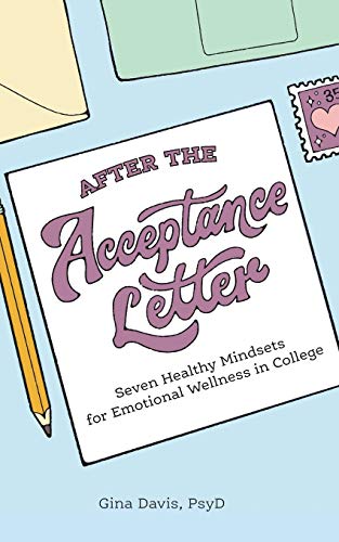 After the Acceptance Letter  Seven Health Mindsets for Emotional Wellness in Co [Paperback]