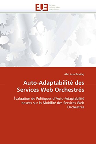 Auto-Adaptabilit Des Services Web Orchestrs valuation De Politiques D'auto-A [Paperback]