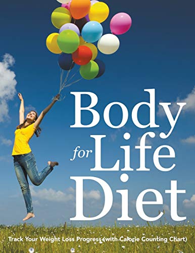 Body For Life Diet Track Your Weight Loss Progress (with Calorie Counting Chart [Paperback]