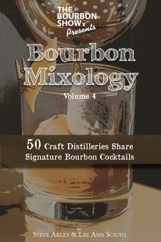 Bourbon Show Presents... Bourbon Mixology Vol. 4  50 Craft Distilleries Share S [Paperback]