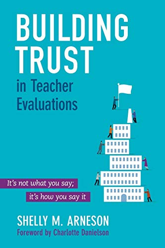 Building Trust in Teacher Evaluations Its not what you say its how you say i [Paperback]