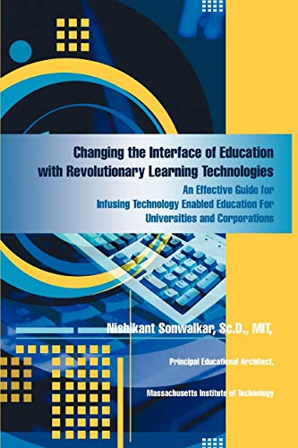 Changing the Interface of Education with Revolutionary Learning Technologies  A [Paperback]