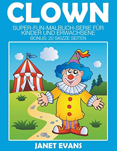 Clowns  Super-Fun-Malbuch-Serie Fur Kinder und Erwachsene (Bonus 20 Skizze Sei [Paperback]