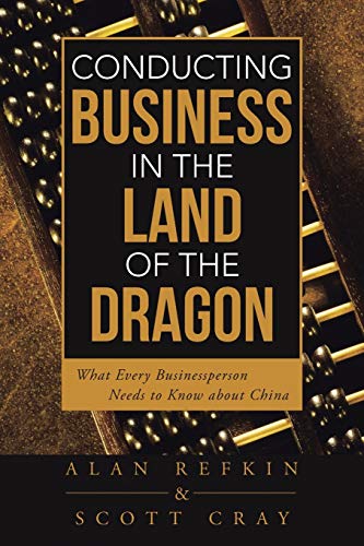Conducting Business In The Land Of The Dragon What Every Businessperson Needs T [Paperback]