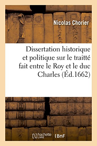 Dissertation Historique et Politique Sur Traitte Fait Entre Roy et Duc Charles,  [Paperback]