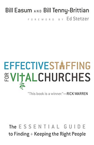 Effective Staffing For Vital Churches The Essential Guide To Finding And Keepin [Paperback]