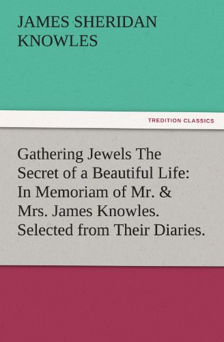 Gathering Jewels the Secret of a Beautiful Life  In Memoriam of Mr. and Mrs. Ja [Paperback]