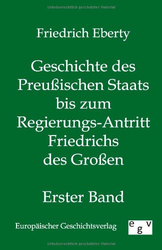 Geschichte des Preuischen Staats Bis Zum Regierungs-Antritt Friedrichs des Gro [Paperback]