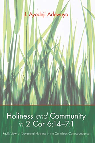 Holiness and Community in 2 Cor 614-71 Paul's View of Communal Holiness in th [Paperback]
