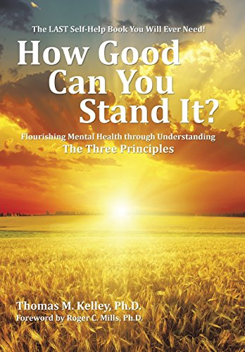 How Good Can You Stand It Flourishing Mental Health Through Understanding The  [Hardcover]