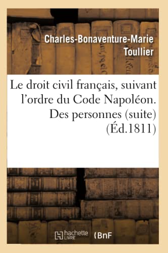 Le Droit Civil Francais, Suivant L'ordre Du Code Napoleon. Des Personnes Suite ( [Paperback]