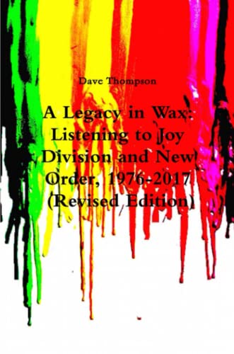 Legacy in Wax  Listening to Joy Division and New Order, 1976-2017 (Revised Edit [Paperback]