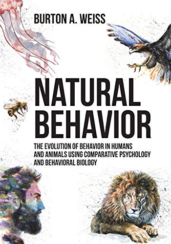 Natural Behavior  The Evolution of Behavior in Humans and Animals Using Compara [Paperback]