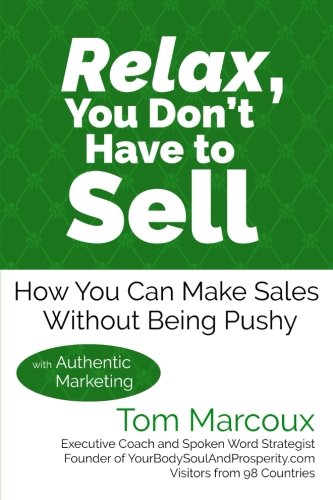 Relax, You Don't Have to Sell  How You Can Make Sales Without Being Pushy ... w [Paperback]