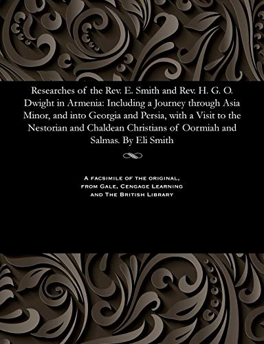 Researches of the REV. E. Smith and REV. H. G. O. Dwight in Armenia  Including  [Paperback]