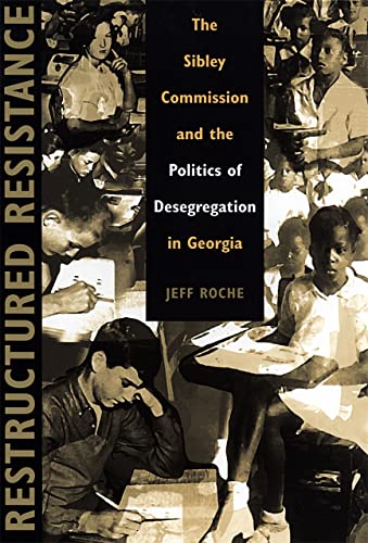 Restructured Resistance The Sibley Commission and the Politics of Desegregation [Paperback]
