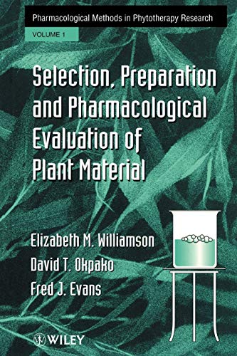 Selection, Preparation and Pharmacological Evaluation of Plant Material, Volume  [Paperback]