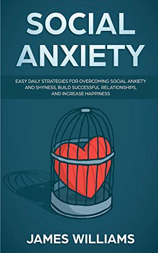 Social Anxiety  Easy Daily Strategies for Overcoming Social Anxiety and Shyness [Paperback]