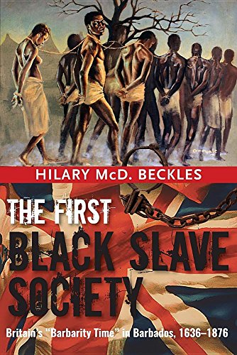 The First Black Slave Society Britain's  barbarity Time  In Barbados, 1636-1876 [Paperback]