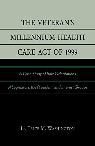 The Veteran's Millennium Health Care Act of 1999 A Case Study of Role Orientati [Paperback]