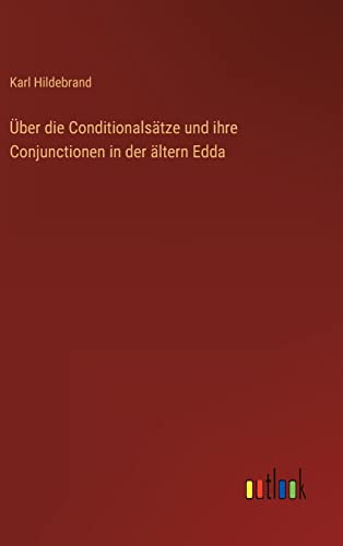 Ueber Die Conditionalsatze Und Ihre Conjunctionen In Der Altern Edda