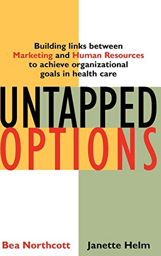 Untapped Options Building Links between Marketing and Human Resources to Achiev [Hardcover]