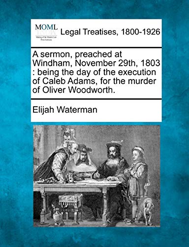 sermon, preached at Windham, November 29th, 1803  being the day of the executio [Paperback]