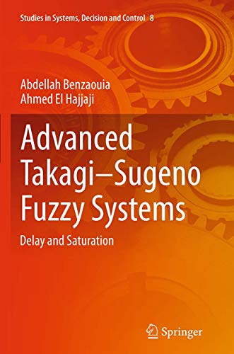 Advanced TakagiSugeno Fuzzy Systems Delay and Saturation [Paperback]