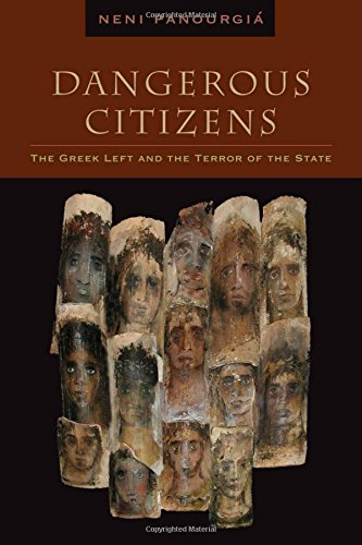 Dangerous Citizens The Greek Left and the Terror of the State [Hardcover]